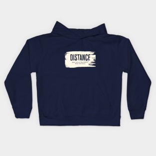 Distance Means Nothing When Someone Means Everything Kids Hoodie
